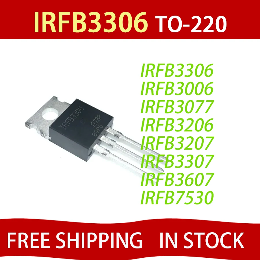 5pcs IRFB3306 TO-220 IRFB3306PBF IRFB3006 IRFB3077 IRFB3206 IRFB3207 IRFB3307 IRFB3607 IRFB5620 IRFB7530 IRFB7437