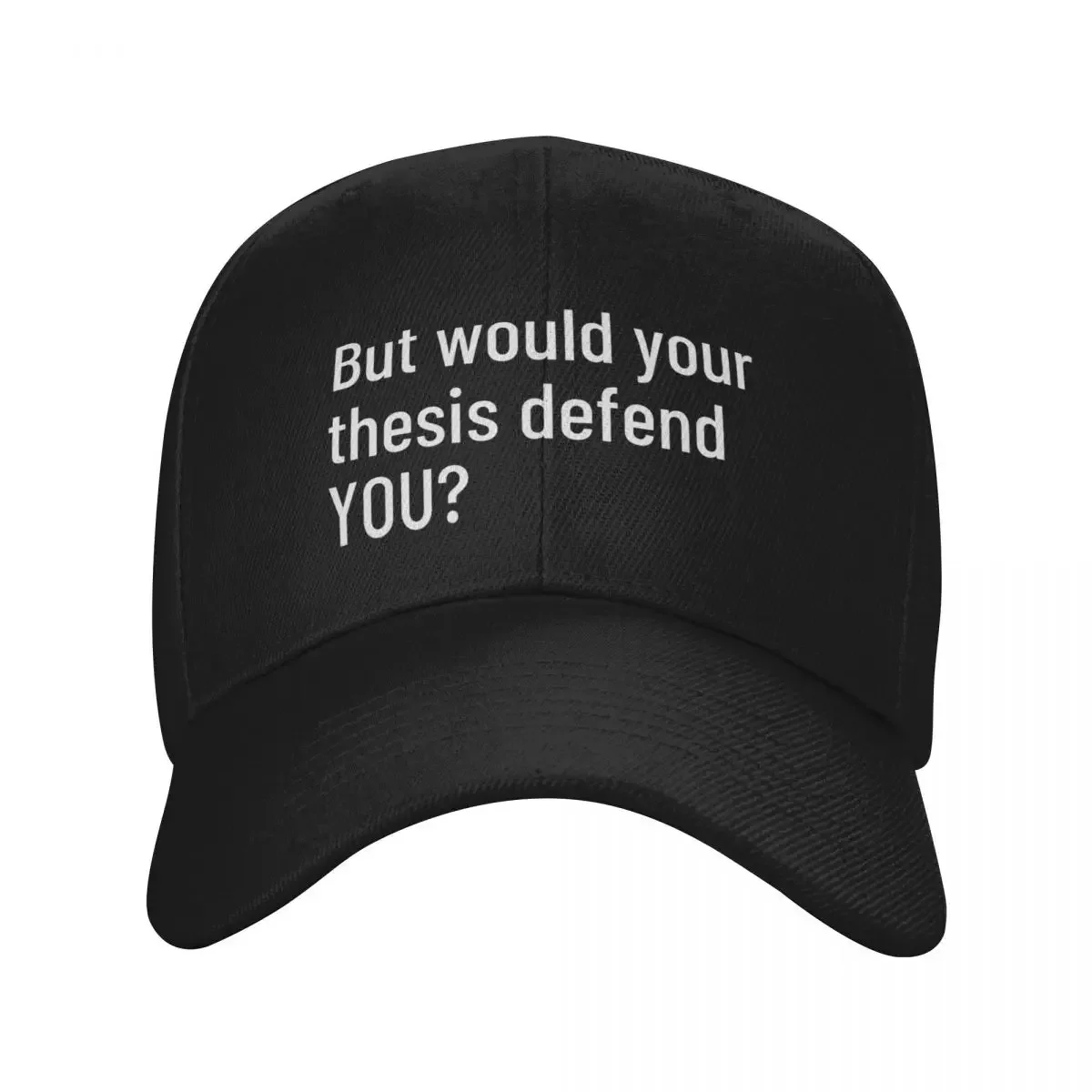 But Would Your Thesis Defend YOU? Baseball Cap fashionable Hat Baseball Cap cute Caps For Women Men's