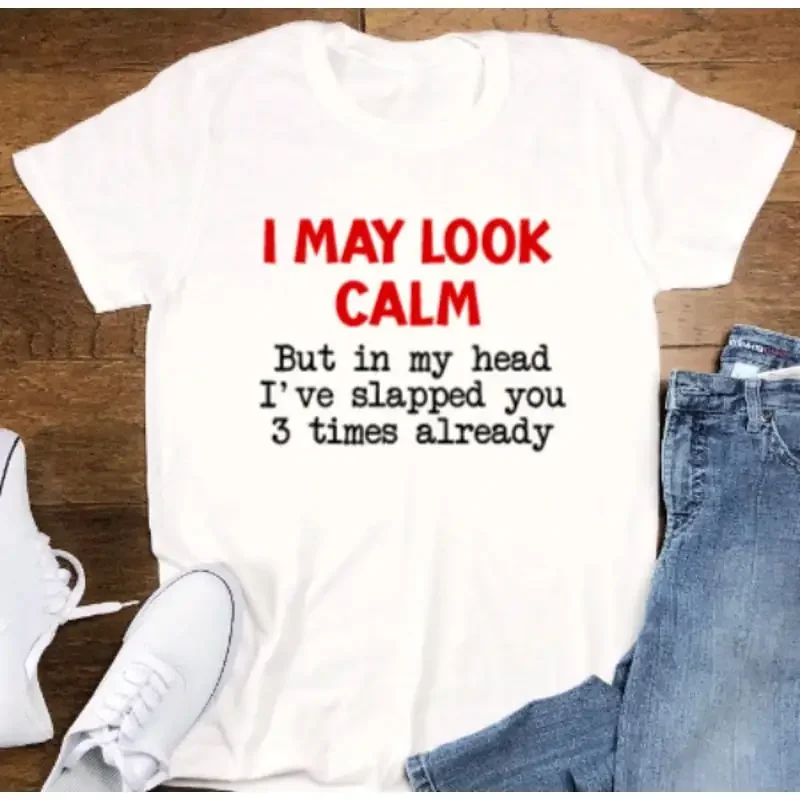 I My Look Calm But In Head I'Ve Slapped You 3 Times White T Shirt