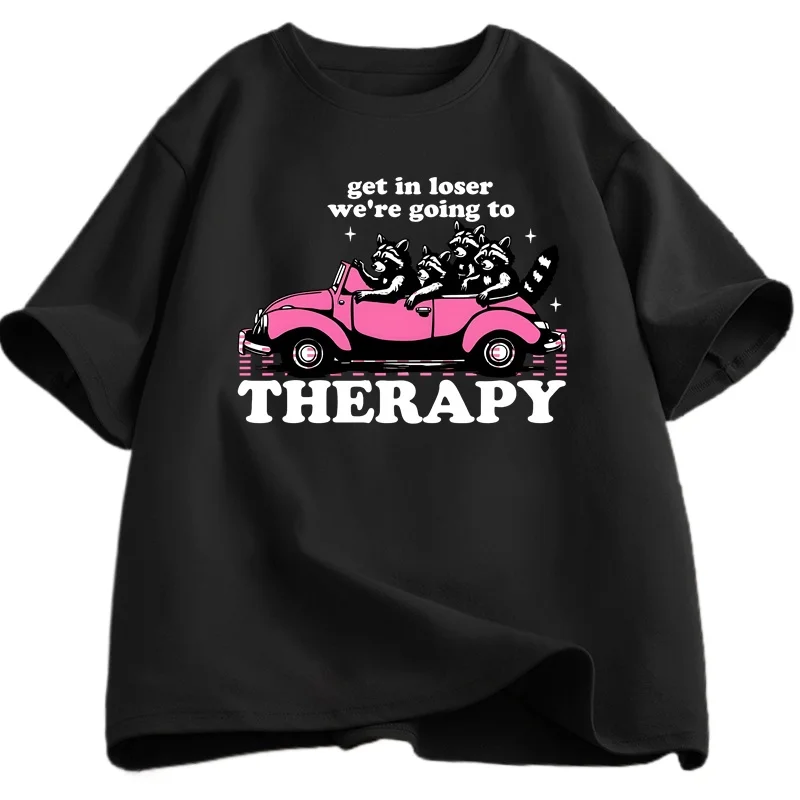 Get in Loser We're Going To Therapy T-shirt for Men Women Funny Raccoon Graphci T Shirts Mental  Street Wear Short-sleeve Summer