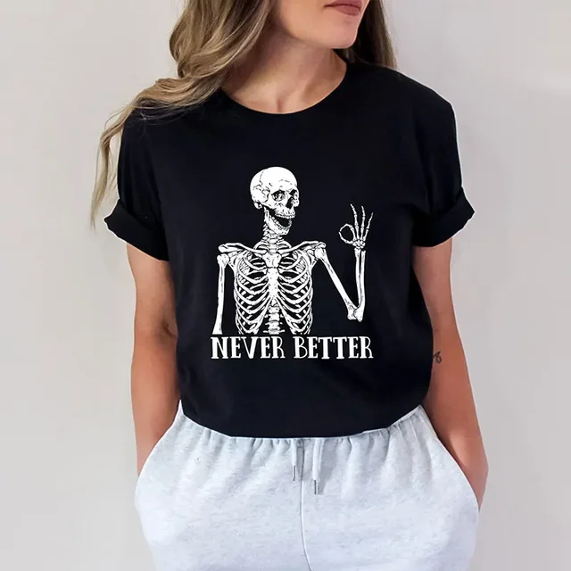 Never Better T-Shirt Dead Inside Sarcastic Skeleton Women Clothes Funny Graphic Y2k Tops Halloween Shirt Harajuku Streetwear