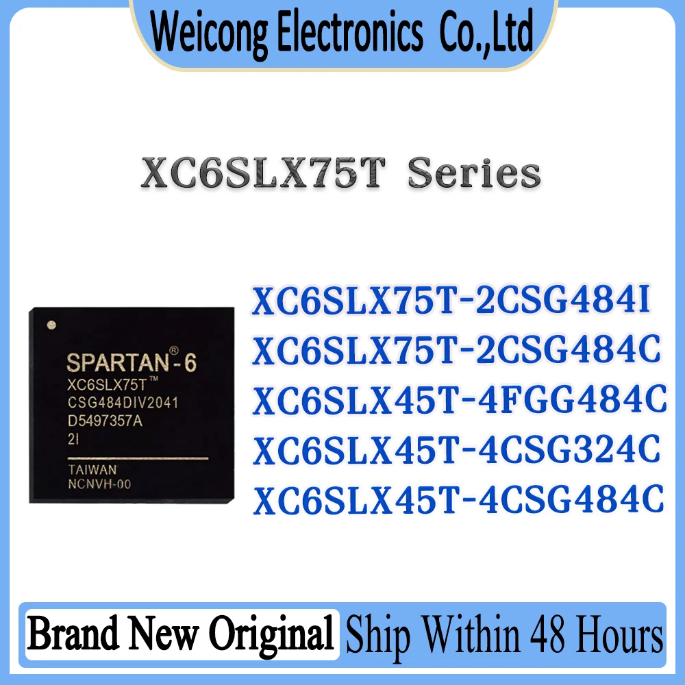 XC6SLX75T-2CSG484I XC6SLX75T-2CSG484C XC6SLX45T-4FGG484C XC6SLX45T-4CSG324C XC6SLX45T-4CSG484C XC6SLX75T XC6SLX75 IC Chip BGA