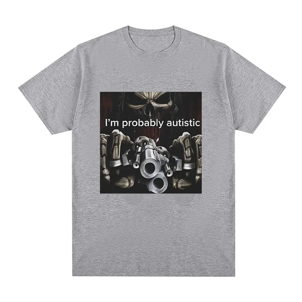 I\'m Probably Autistic Skeleton Meme T-Shirt Men Women Vintage Gothic Short Sleeve T Shirt 100% Cotton Casual Oversized T Shirts