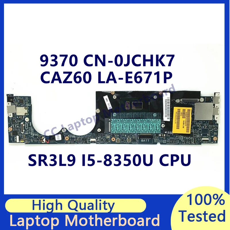 CN-0JCHK7 0JCHK7 JCHK7 Mainboard For Dell XPS 9370 CAZ60 LA-E671P Laptop Motherboard With SR3L9 I5-8350U CPU 100% Full Tested OK