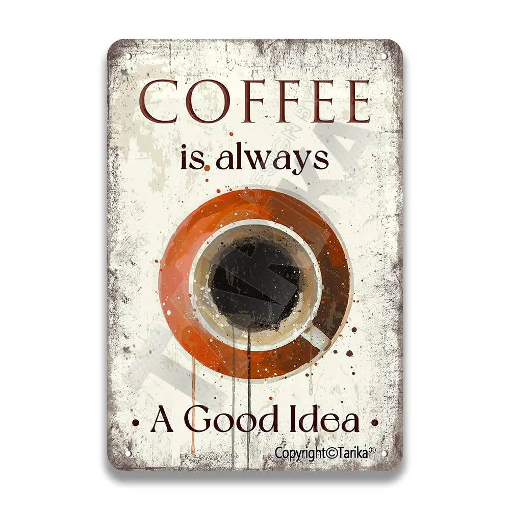Coffee is Always A Good Idea Vintage Look Tin 20X30 cm Decoration Art Sign for Home Kitchen Bathroom Farm Garden Garage Inspirat