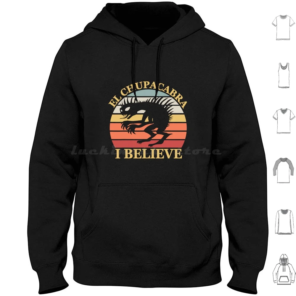 I Believe In El Chupacabra-Urban Legends And Mystery Fans Hoodies Long Sleeve I Believe In El Chupacabra Urban Legends