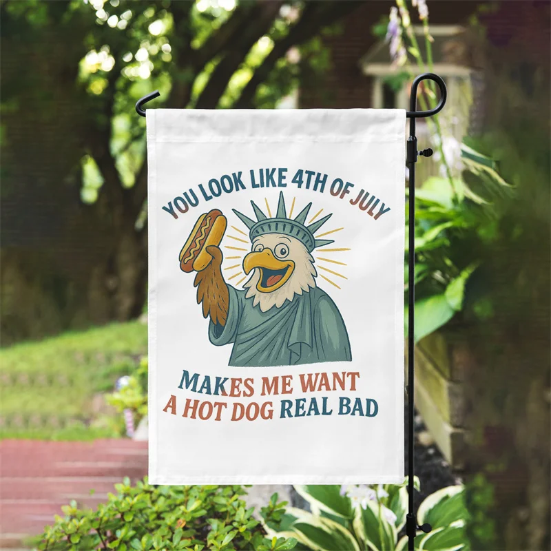 Gaslight Gatekeep Girlboss You Look Like the 4th of July Makes Me Want a Hot Dog Real Bad Bald Eagle Double Sided Garden Flag