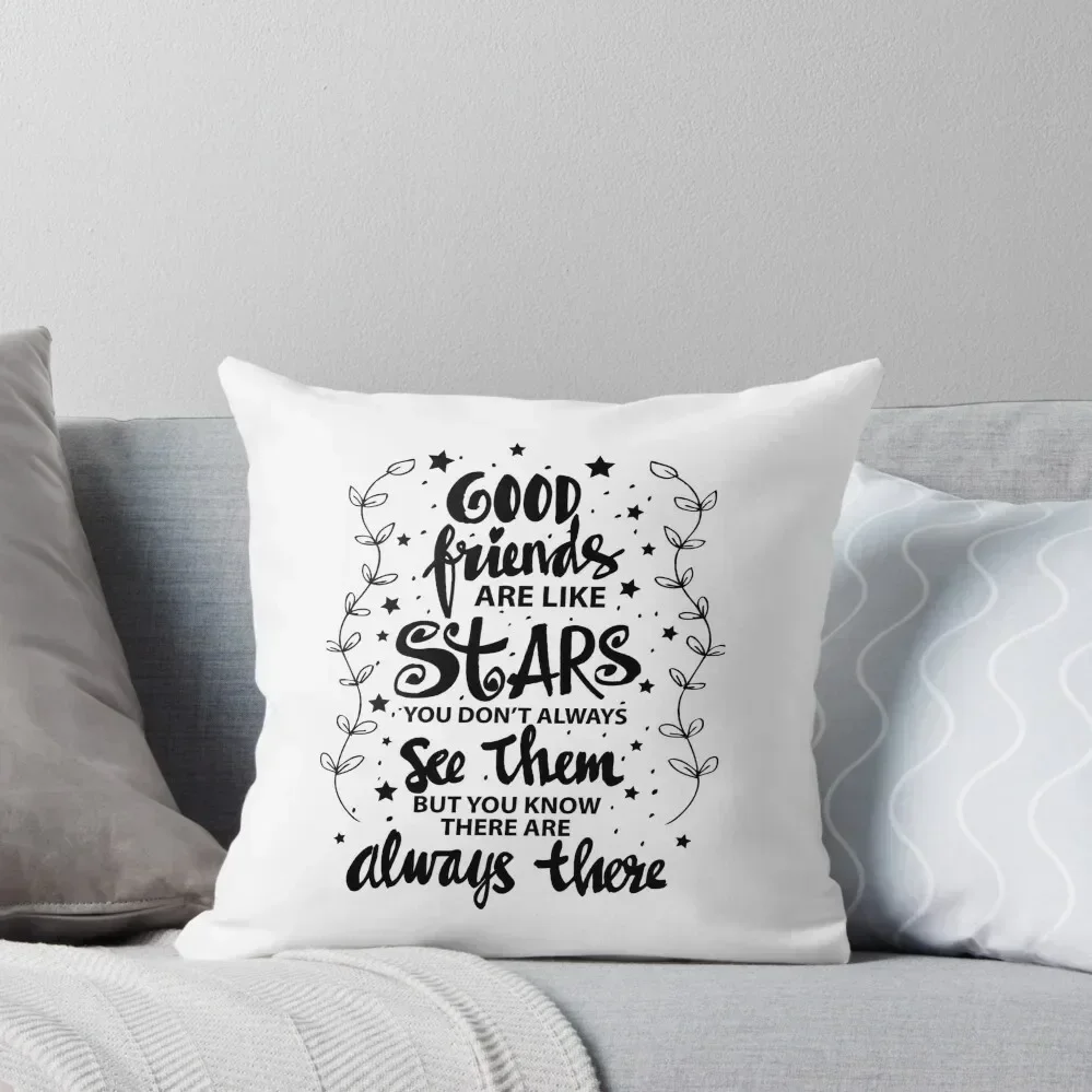 Good friends are like stars you always see them you know they are always there Throw Pillow