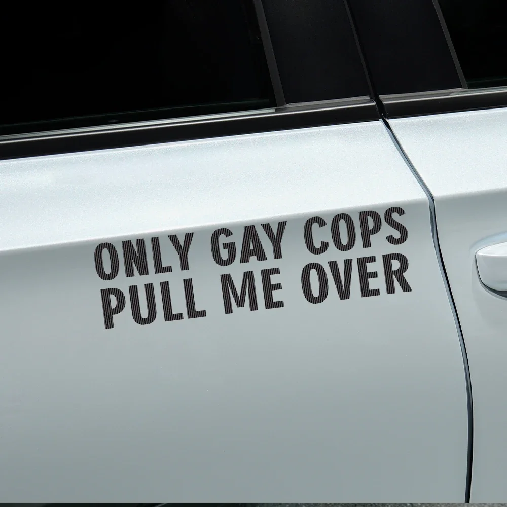 Reflective Vinyl Sticker 20x5.5cm ONLY GAY COPS PULL ME OVER Funny Car Window Decal Auto Motorcycle Laptop Table Decor Sticker