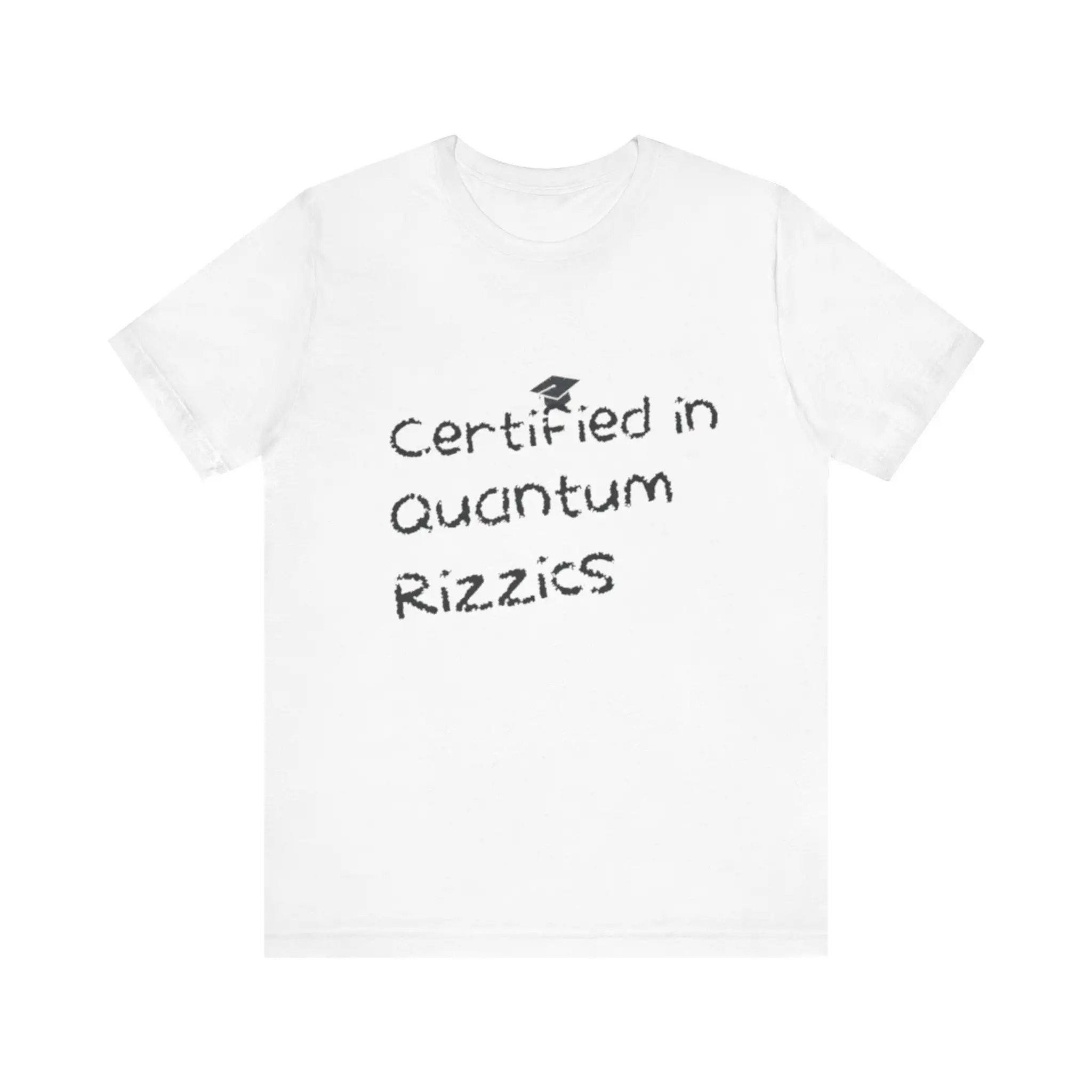 Certified In Quantum Rizzics Funny T Shirt Parody GifT Rizz Rizzer Ironic School