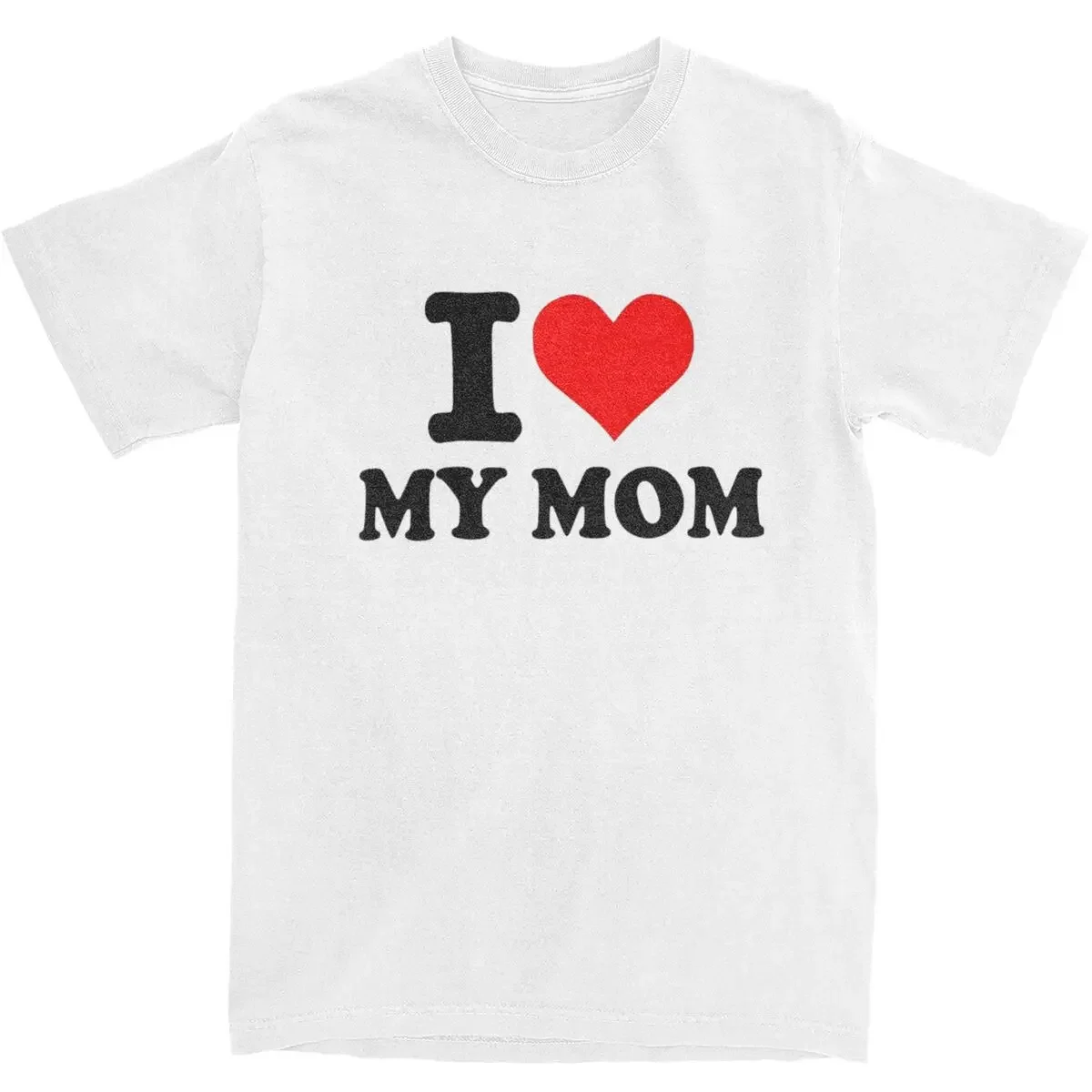 I Love My Mom Merch Shirt Men Women Mothers Day Gifts Fashion 100% Cotton Summer Tee Shirts