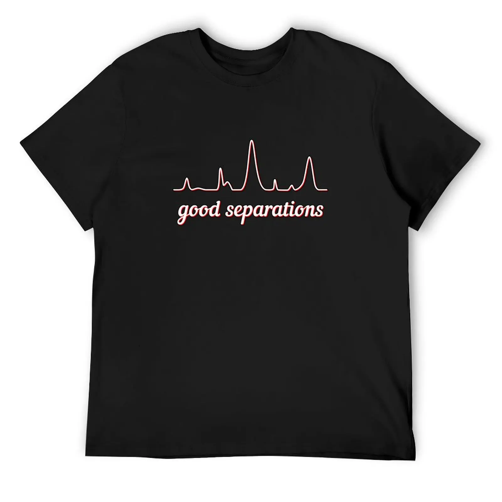 

Good Separations - White and Red, Dark Background T-Shirt summer clothes custom shirt cotton man t-shirts men tshirt