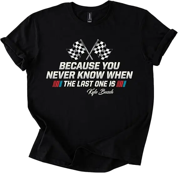 Forever Rowdy Front Because You Never Know Rennwagen T-Shirt Kyle Busch RIP Gedenk-Rennsport-Spruch T-Shirt Herren Neuheit Tribut Geschenk – Detail 8