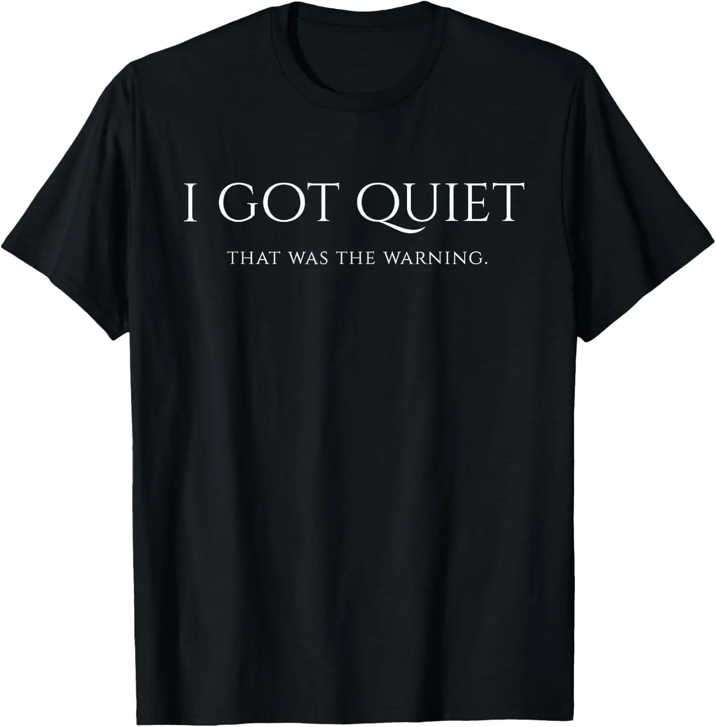 I Got Quiet That Was The Warning Funny Sarcastic Mood T-Shirt 100% Cotton Trendy Y2K Short-Sleeve Tee-Soft, Quick-Drying,