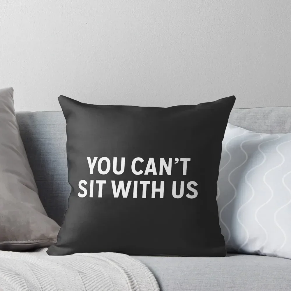 

You Can't Sit With Us Throw Pillow Pillow Decor Rectangular Cushion Cover Sofa Cushions Covers Luxury Sofa Cushions pillow
