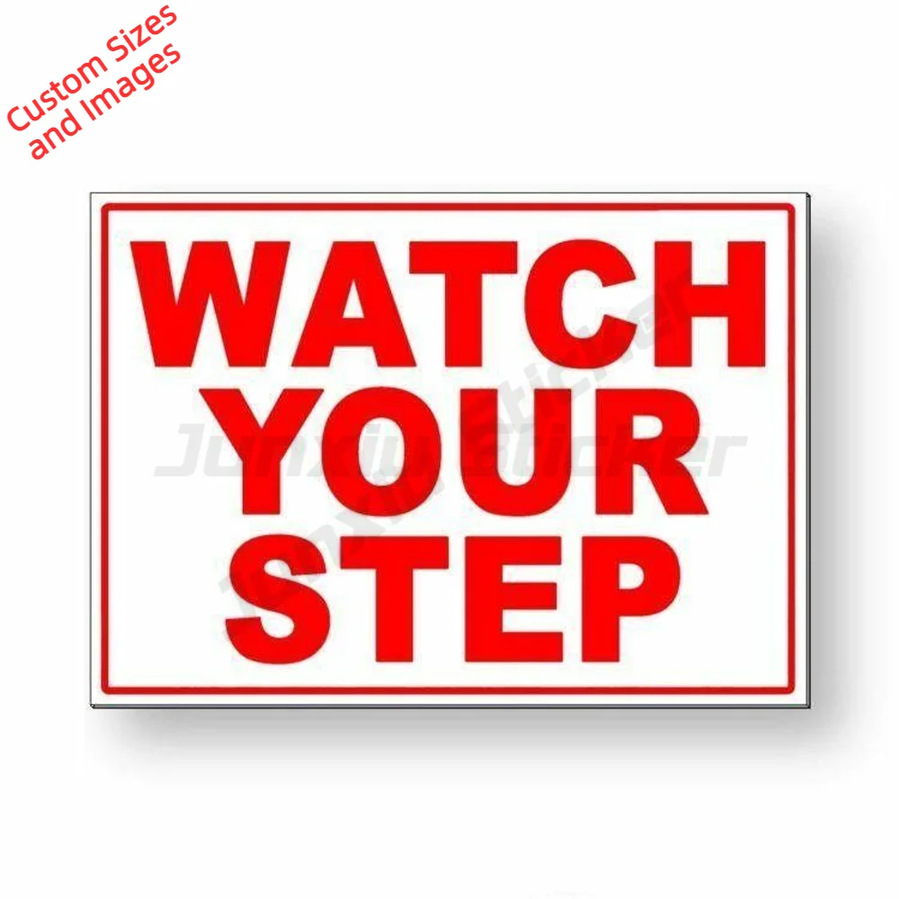 Watch Your Step Vinyl Sticker Waterproof UV Resistant For Indoor And Outdoor Use For Wall And Workplace Decal Safety Notice
