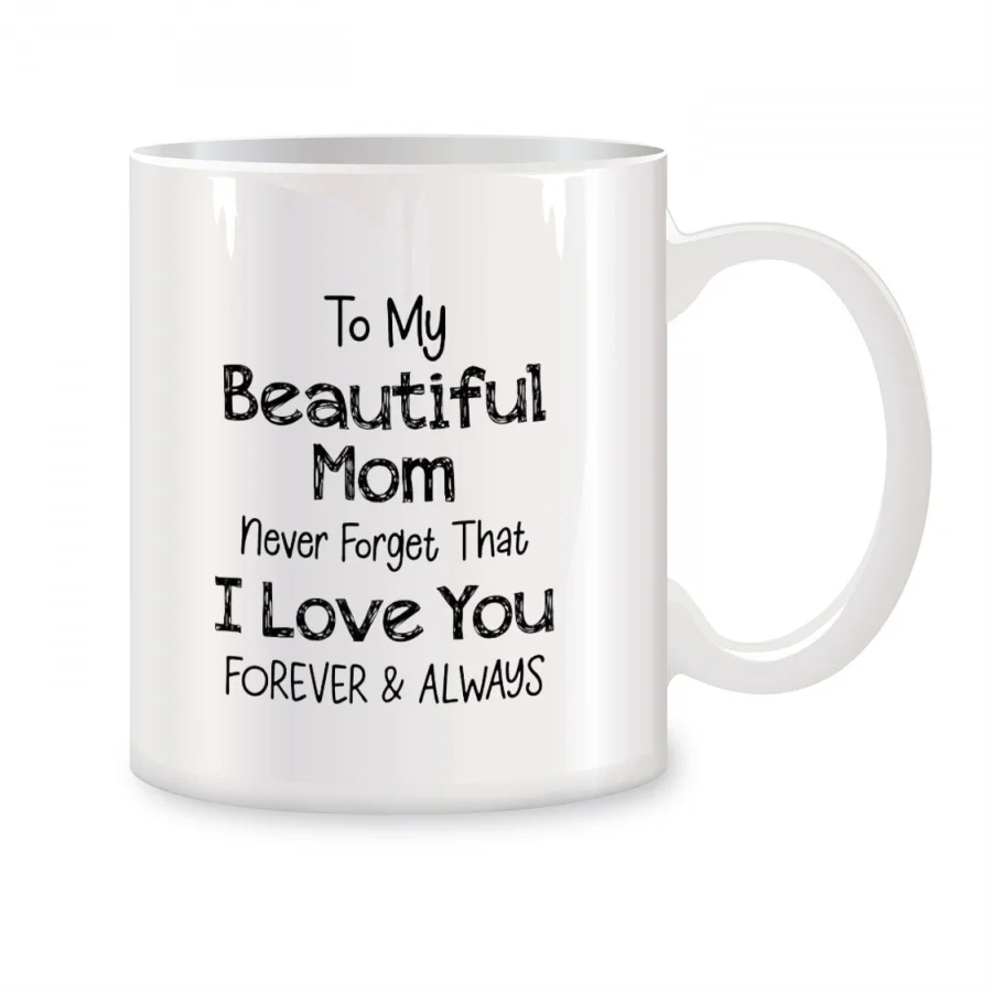 

To My Beautiful Mom Never Forget I Love You Mugs For Mom Mother Birthday Gifts Novelty Coffee Ceramic Tea Cups White 11 oz