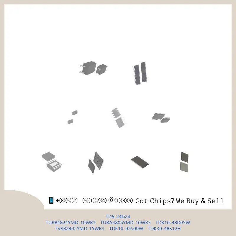 chip Integrated circuit chip MCU chip TD6-24D24 TURB4824YMD-10WR3 TURA4805YMD-10WR3 TDK10-48D05W TVRB2405YMD-15WR3 TDK10-05S09W