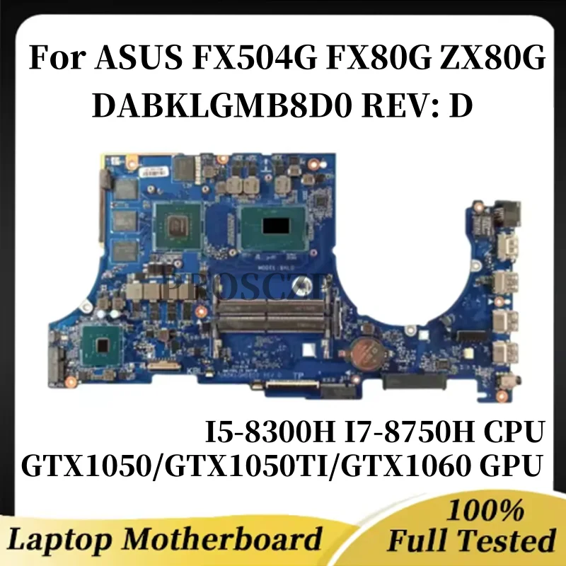 

DABKLGMB8D0 REV: D motherboard for ASUS FX504G FX80G FX504GM laptop with I5-8300H I7-8750H CPU GTX1050/GTX1050TI/GTX1060 GPU
