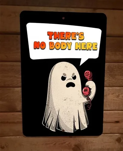 Theres No Body Here Ghost Horror Haloween Holidays  Metal Wall Sign