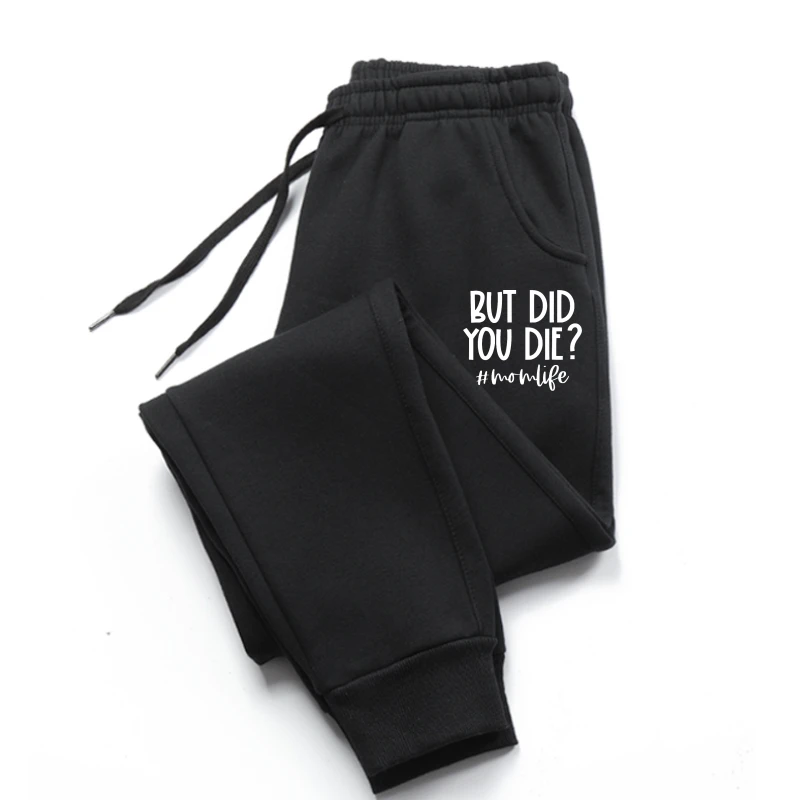 

But Did You Die Momlife Funny Mom Quote Mothers Day sweatpants Graphic Gothic men's pants & pants Cotton Man