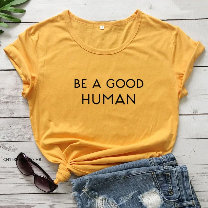 Be A Good Human T-Shirt Casual Kindness Quote Tee Shirt Top Women Slogan Christian Tshirt Drop Ship Premium Lady Tee Shirts