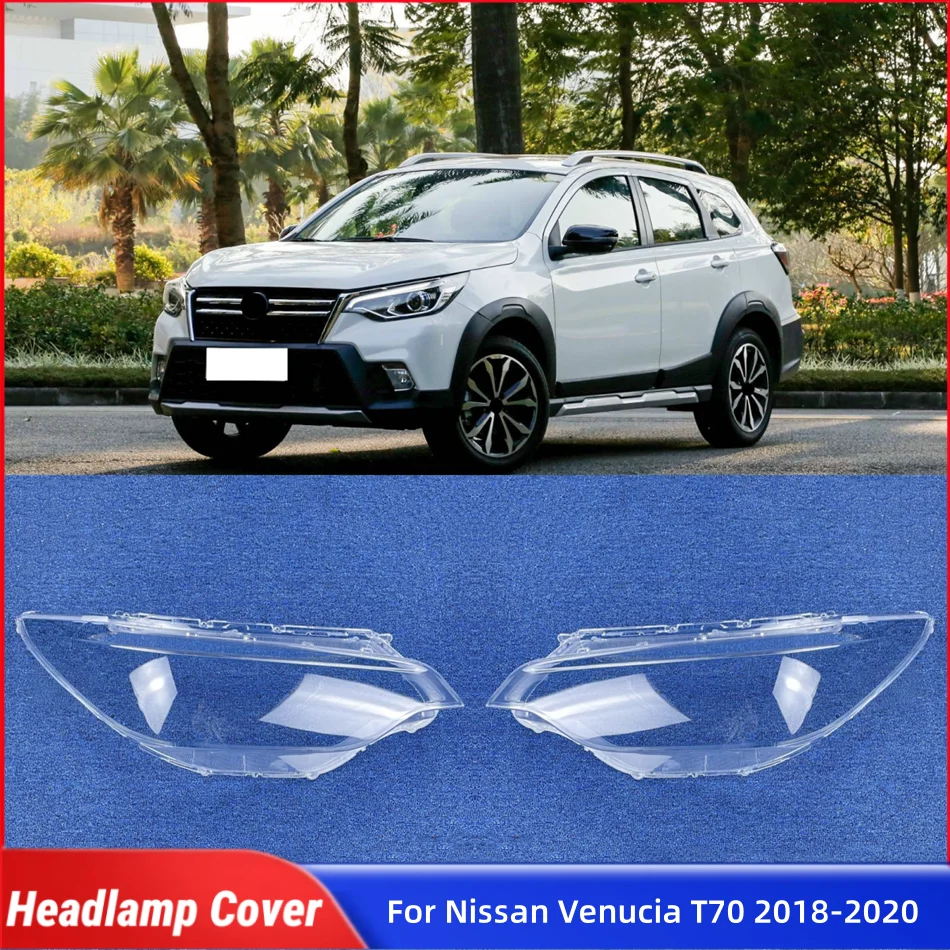 

For Nissan Venucia T70 2018 2019 2020 Car Accessories Lights Cover Headlamp Car Front Headlight Lens Cover Lights Shell
