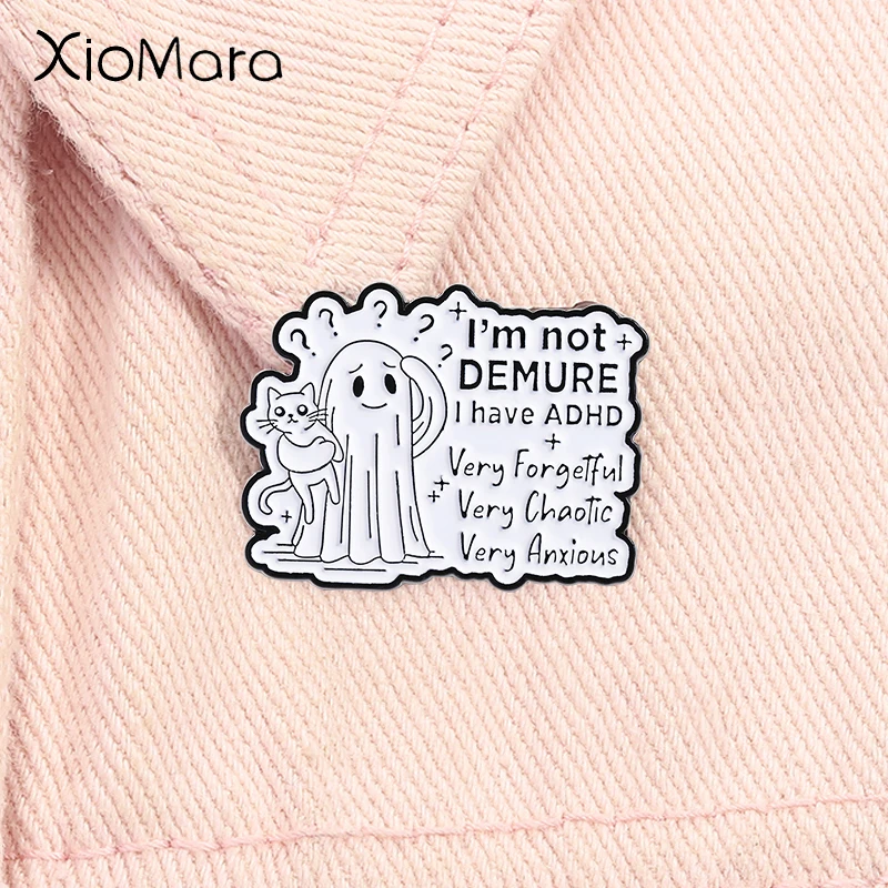 

l'm Not DEMURE I Have ADHD Mental Health Enamel Pin Ghost Holding Cat Halloween Brooch Lapel Badge Jewelry Gift for Friends
