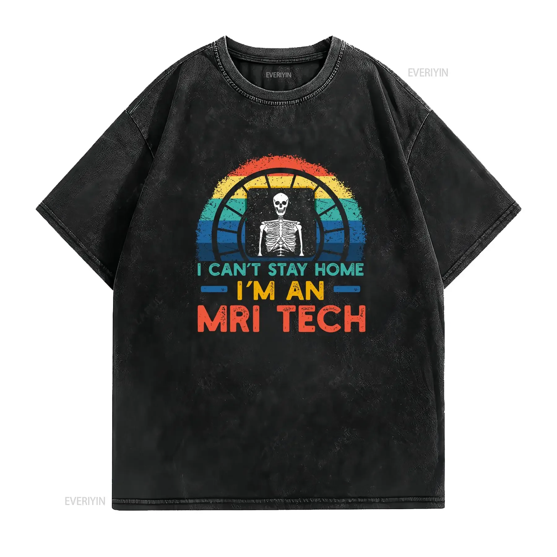 I Can't Stay Home I'm An MRI Tech T Shirt Radiology For Technologist Cute s vintage Washed homme Stylish Stretched streetwear