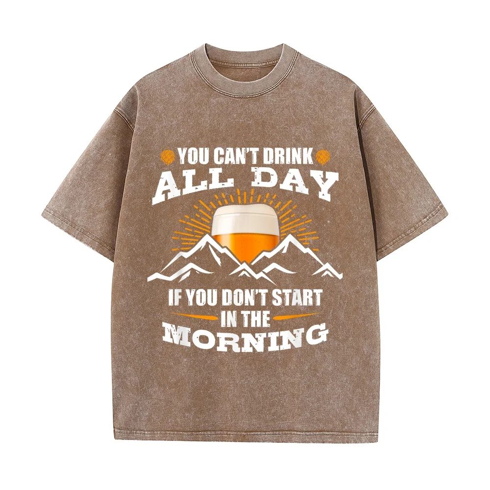You Can't Drink All Day If Don't Start In The Morning T-Shirt Y2k Man Printed Shirt Oversize T-Shirts Comfortable Graphic T