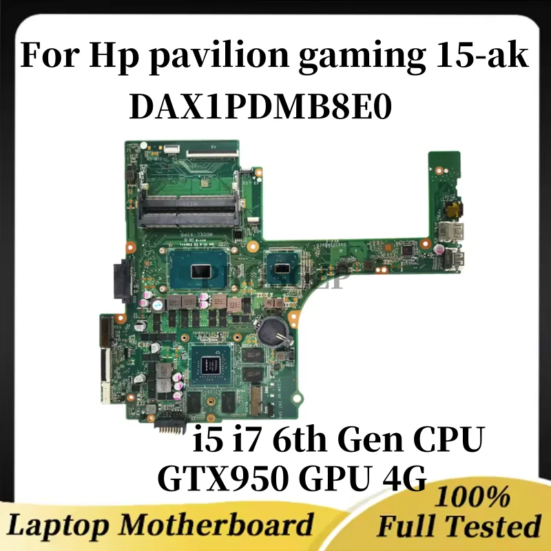 

Материнская плата для ноутбука Hp pavilion Gaming 15-ak DAX1PDMB8E0 с процессором i5 i7 GTX950 GPU 4G DDR3L, 100% тестовая работа