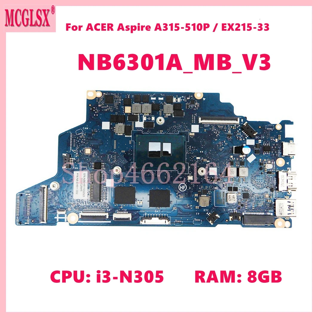 NB6301A_MB_V3 I3-N305 CPU 8GB-RAM Mainboard For ACER Aspire A315-510P / EX215-33 Laptop Motherboardrd NB.KDH11.004 NB.EH611.002