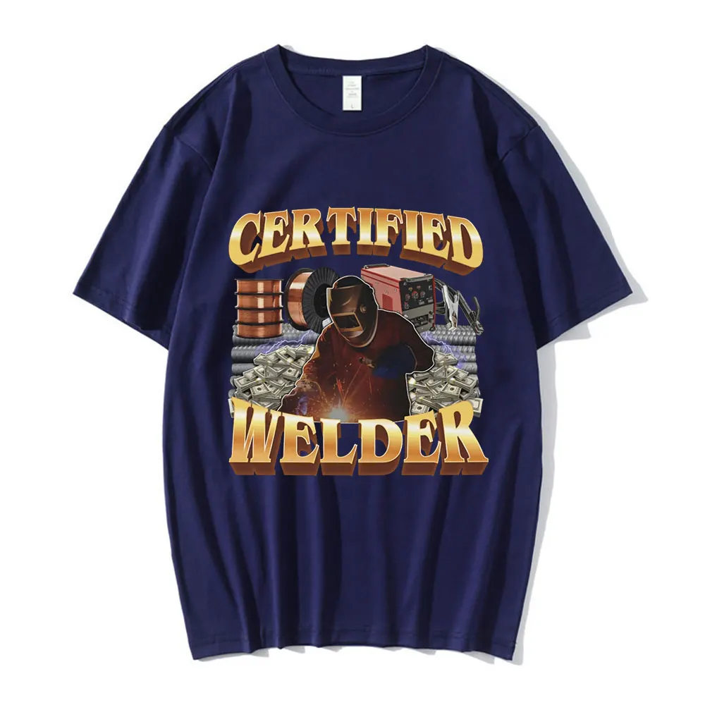 Certified Welder Funny Meme Graphic T-Shirt Men Women Fashion Vintage T-shirts 100% Cotton Casual Oversized Tee Shirt Streetwear