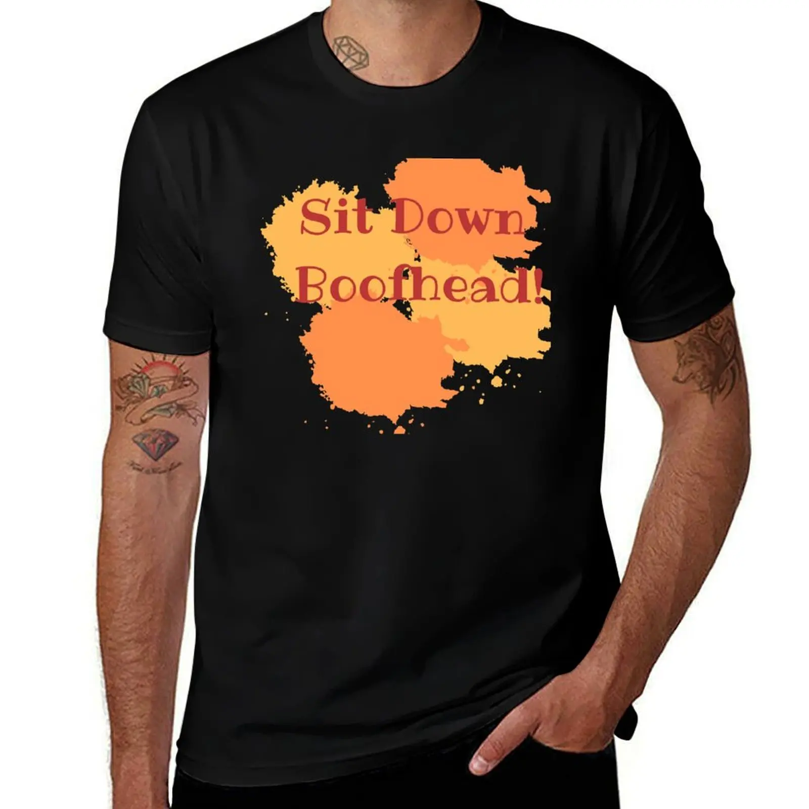 

Sit Down Boofhead T-Shirt man t shirt cotton high quality mens graphic t shirts anime t shirts for man T-shirt