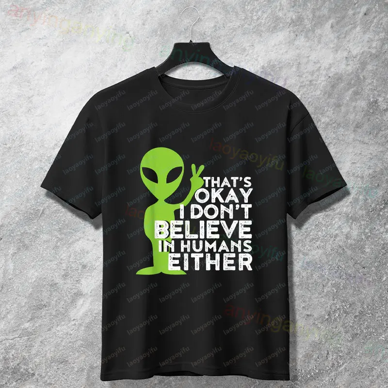 

Funny Alien UFO "I Don't Believe in Humans Either" Graphic T-shirt Casual Humor Style Short Sleeve 100% Cotton Sports Tshirt