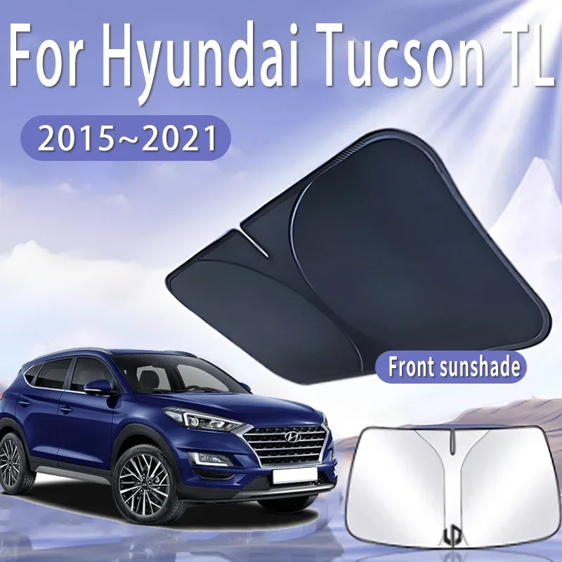 

Car Sun Visor For Hyundai Tucson TL 2015~2021 Front Windshield Sunshade Heat Insulation Summer Cooling Auto Accessories Foldable