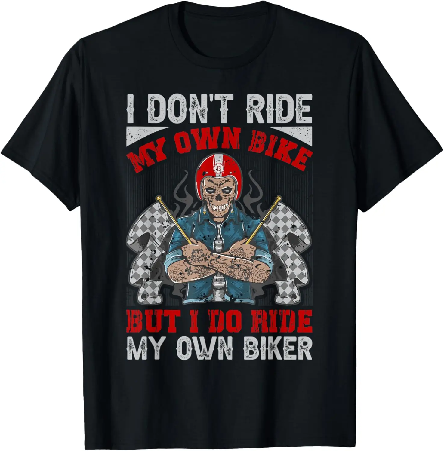 

My Own Biker Skeleton Design Motorcycle Rider T-Shirt Motorcycle