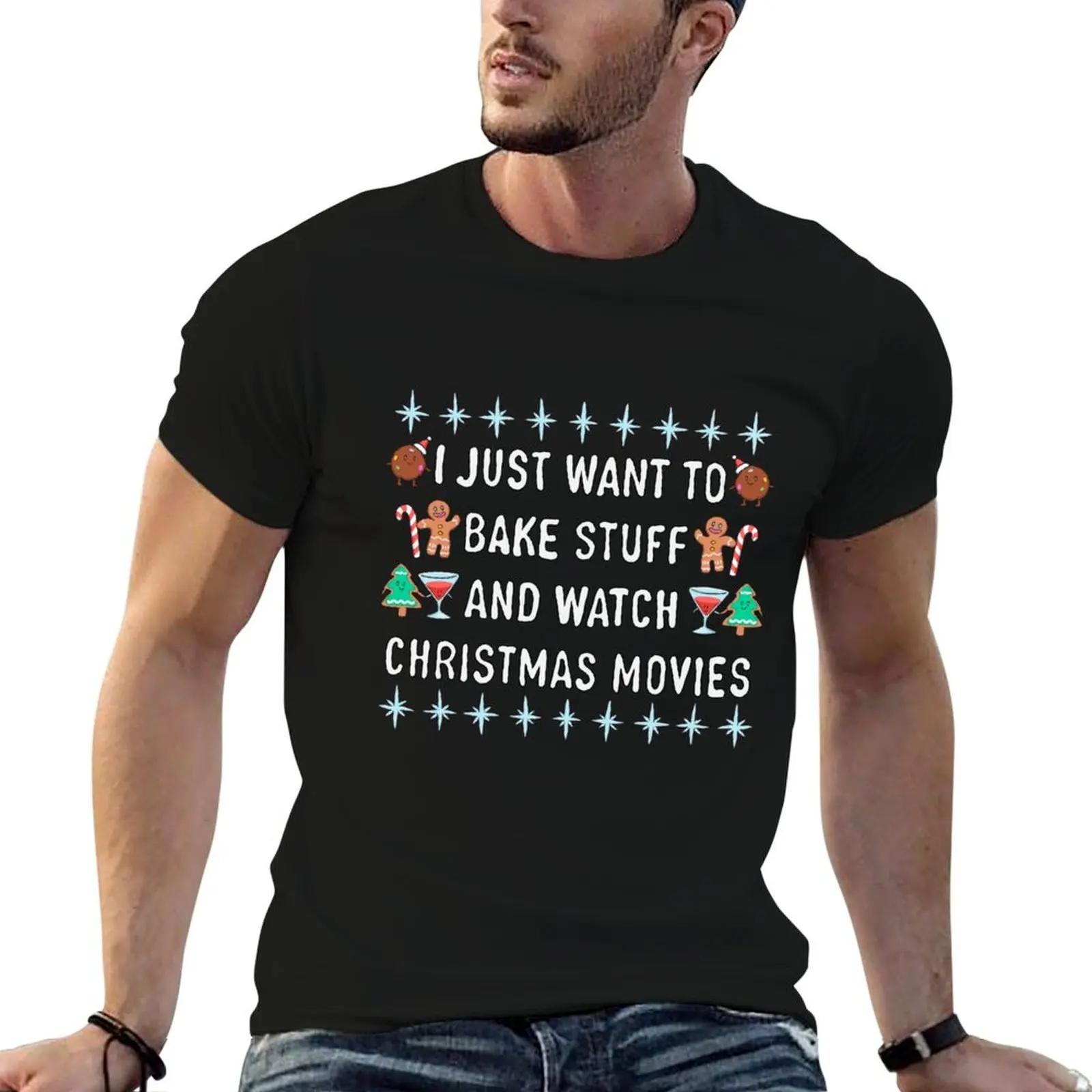 I Just Want To Bake Stuff And Watch Christmas Movies T-Shirt man t shirt Luxury man mens workout shirts