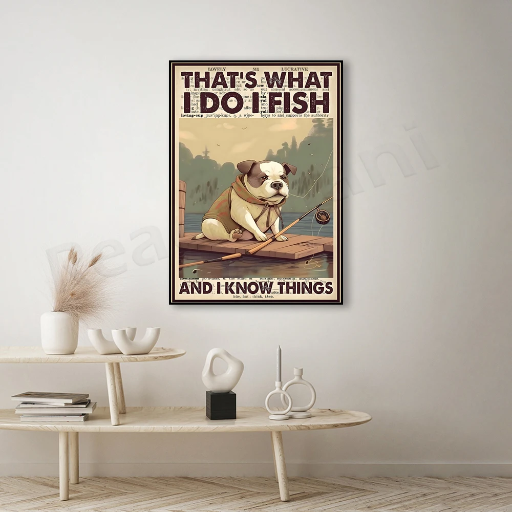 Dog Love Fishing Poster, That's What I Do I Fish And I Know Things Vintage Poster, Fishing Lovers, Home Decor Gift for Dog Lover