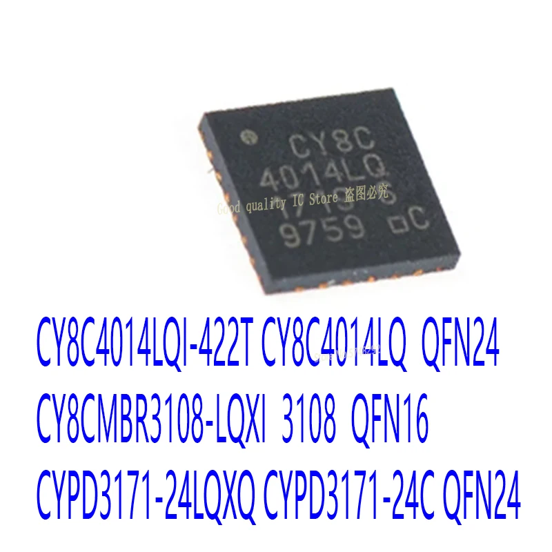 10PCS/LOT CY8C4014LQI-422T CY8C4014LQ  QFN24  CY8CMBR3108-LQXI  3108  QFN16  CYPD3171-24LQXQ CYPD3171-24C QFN24