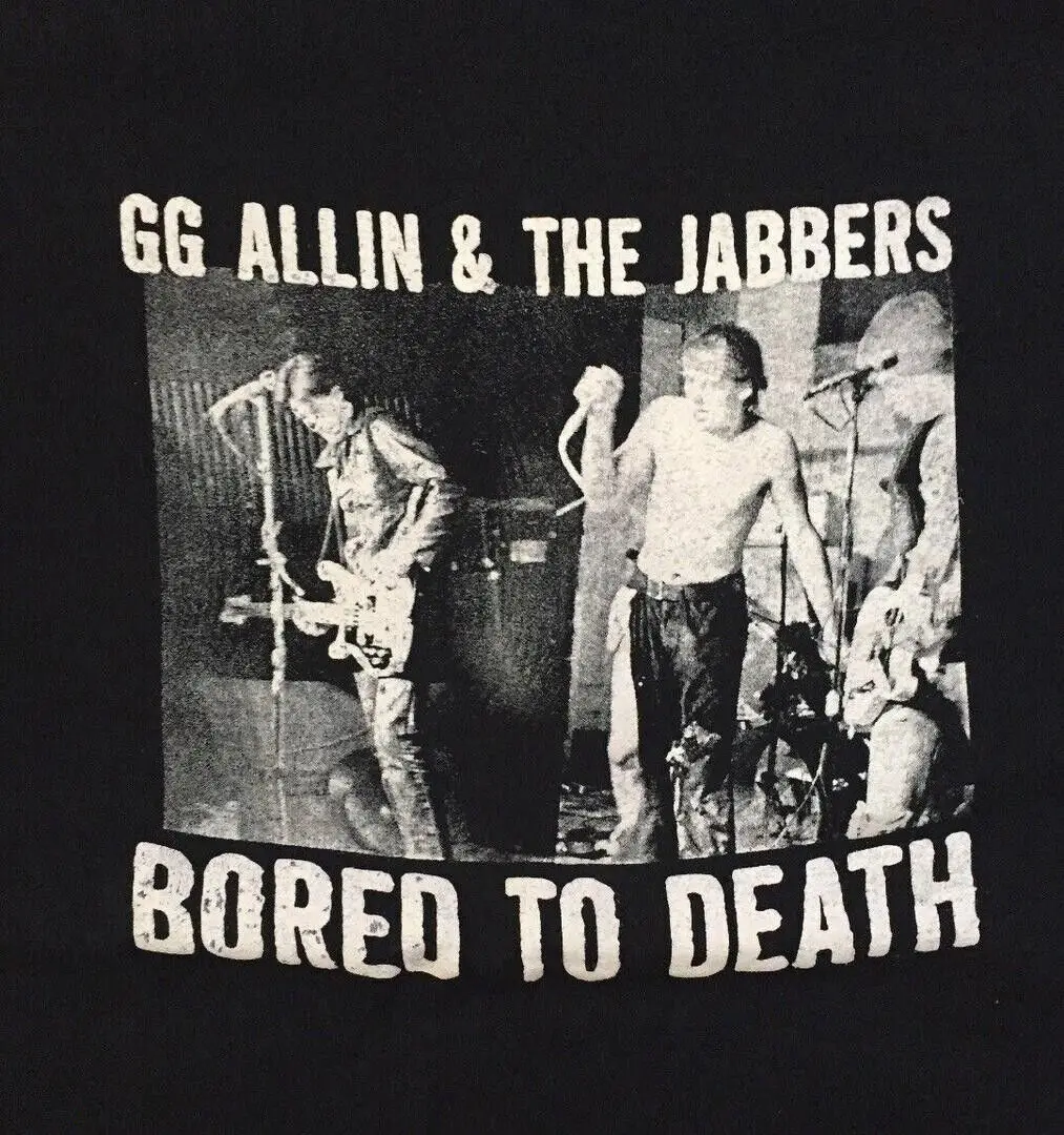 GG ALLIN AND THE JABBERS BORED TO DEATH Shirt Black Unisex Size S-5XL CC3339