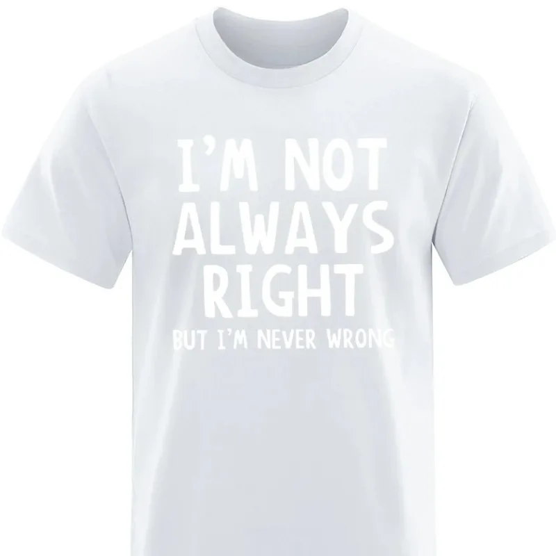 

I'm Not ALWAYS ПРАВАЯ дышащая быстросохнущая свободная удобная повседневная футболка с круглым вырезом и коротким рукавом с 3D принтом