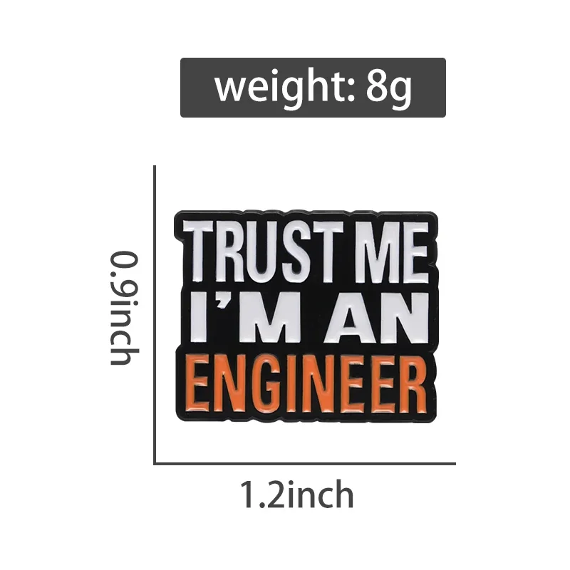 Trust Me I’m An Engineer Quote Enamel Pin Brooch Latter Lapel Sweater Women Men Student Badge Backpack Clothes Jewelry Gift