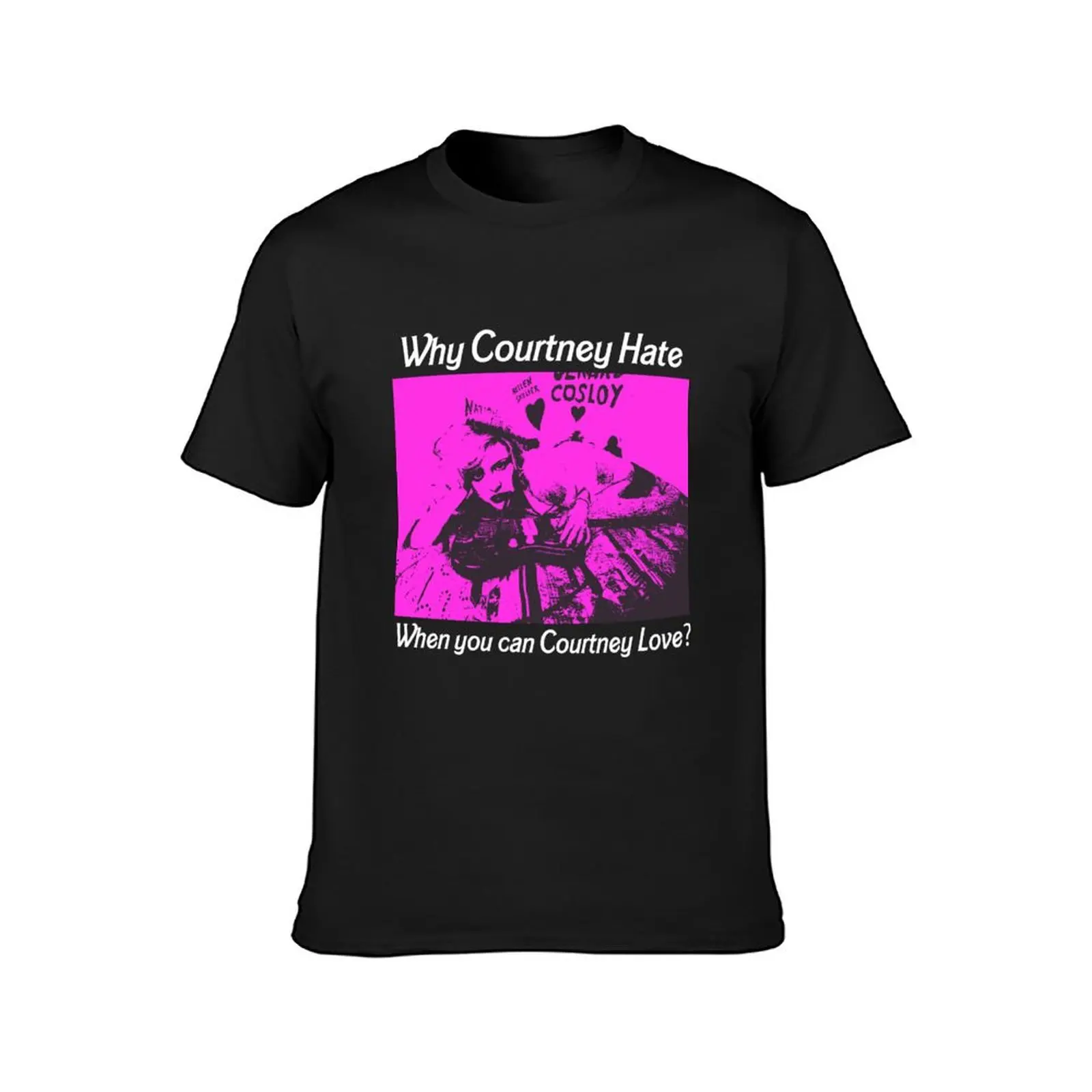 Why Courtney Hate when you can Courtney Love? T-Shirt shirts graphic tees vintage t shirts for men graphic