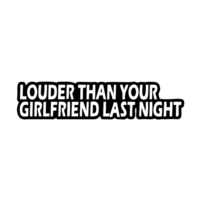 Car Sticker Funny LOUDER THAN YOUR GIRLFRIEND LAST NIGHT Automobiles Motorcycles Exterior Accessories Vinyl Decal