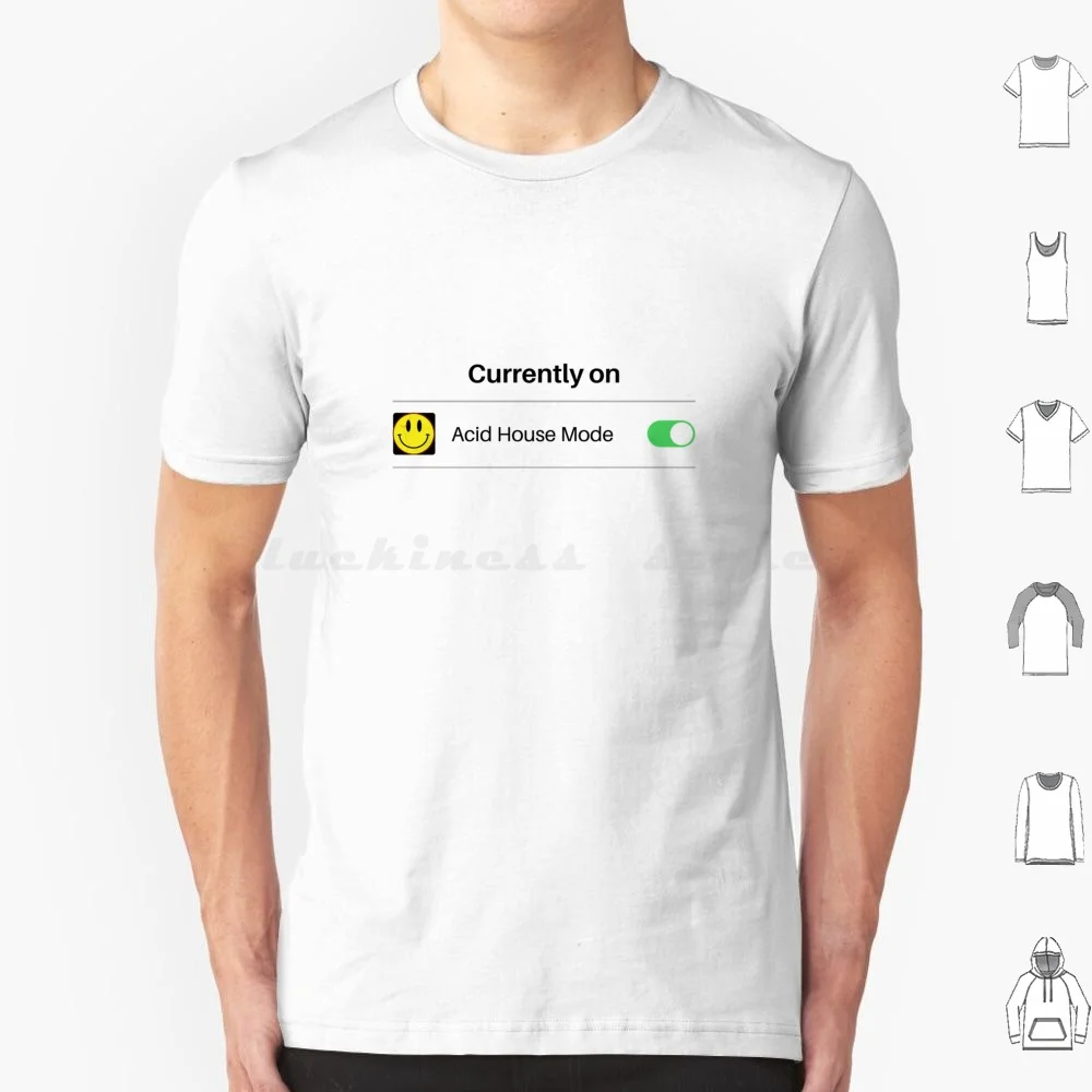Currently On Acid House Mode T Shirt Big Size 100% Cotton Acid House Rave Old School Raving House Music