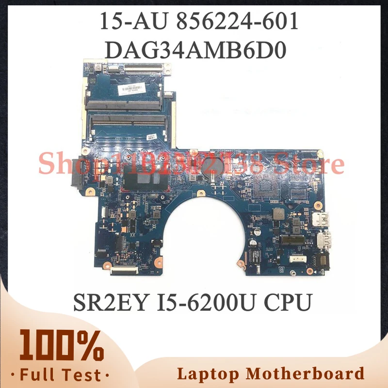 DAG34AMB6D0 856224-601 856224-501 856224-001 Mainboard For HP 15-AU Laptop Motherboard With SR2EY I5-6200U CPU 100% Fully Tested