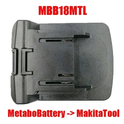 ตัวแปลงแบตเตอรี่ Li-ion metabo 18V MBB18MTL ใหม่อะแดปเตอร์เครื่องมือไฟฟ้าใช้แทน BL1830ลิเธียม Makita LXT