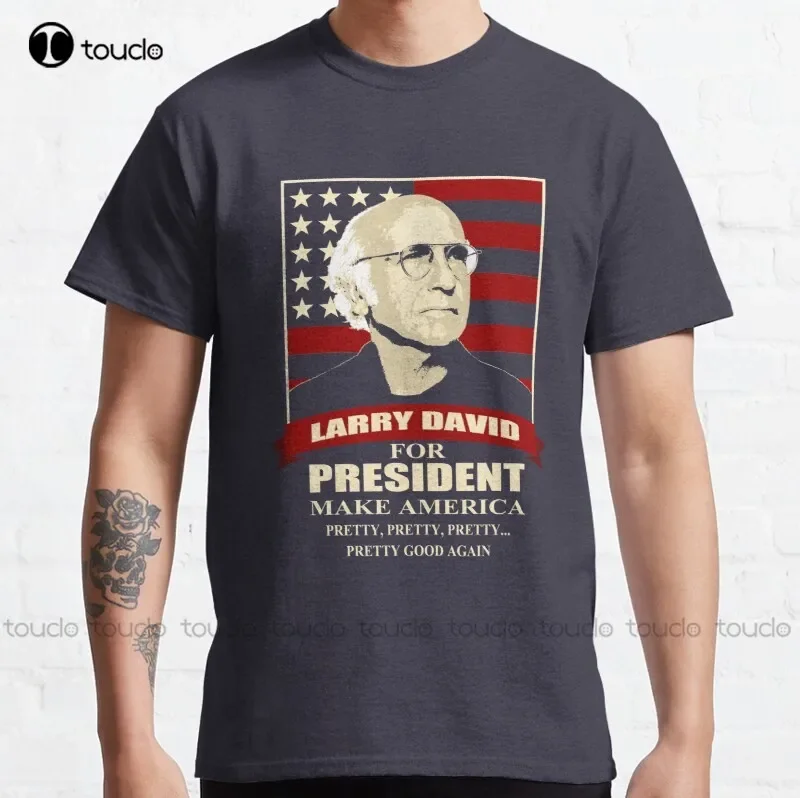 New Larry David For President Classic T-Shirt Cute Shirts For  Women Cotton Tee Shirts Xs-5Xl Fashion Funny Harajuku Streetwear