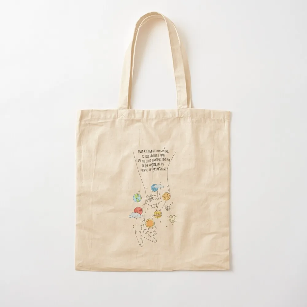 

i bet you could sometimes find all of the mysteries of the universe in someone’s hand. Tote Bag